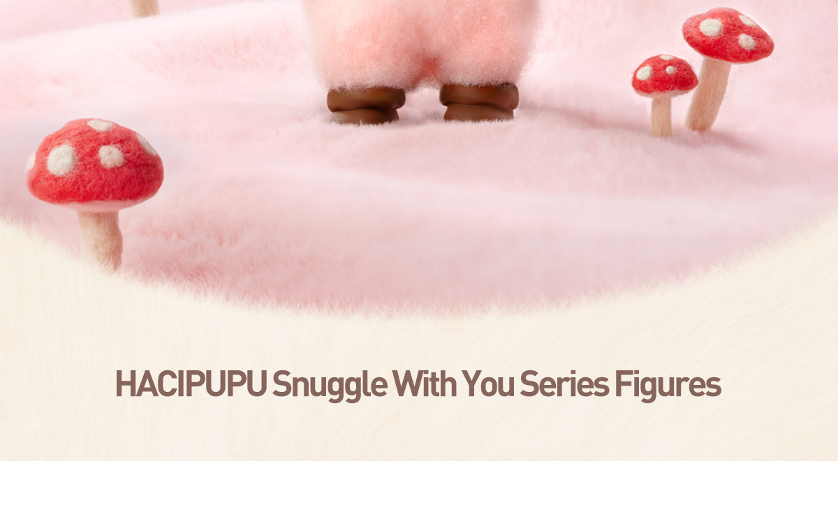 HACIPUPU Snuggle With You Series Figures - POP MART (Japan)