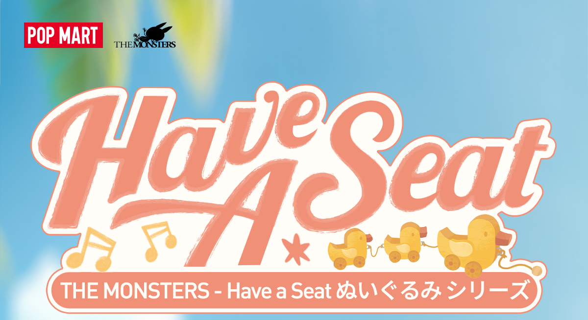 THE MONSTERS - Have a Seat Vinyl Plush Blind Box - POP MART