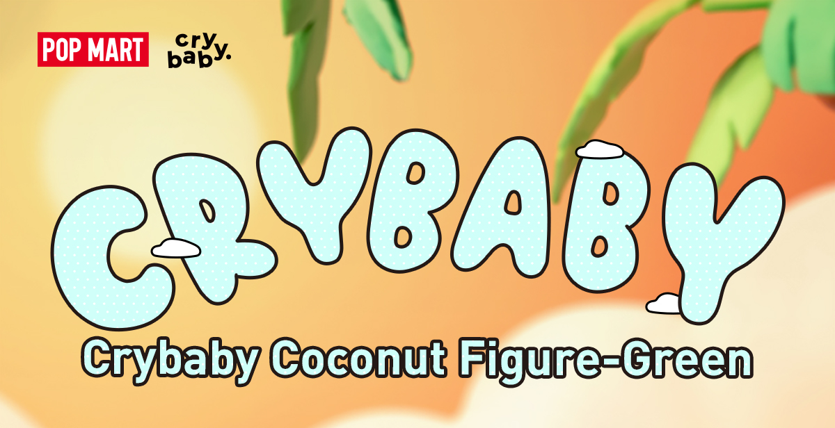 POP MART CRYBABY COCONUT-GREEN フィギュア Crybaby Coconut Figure-Green - POP MART (United States)