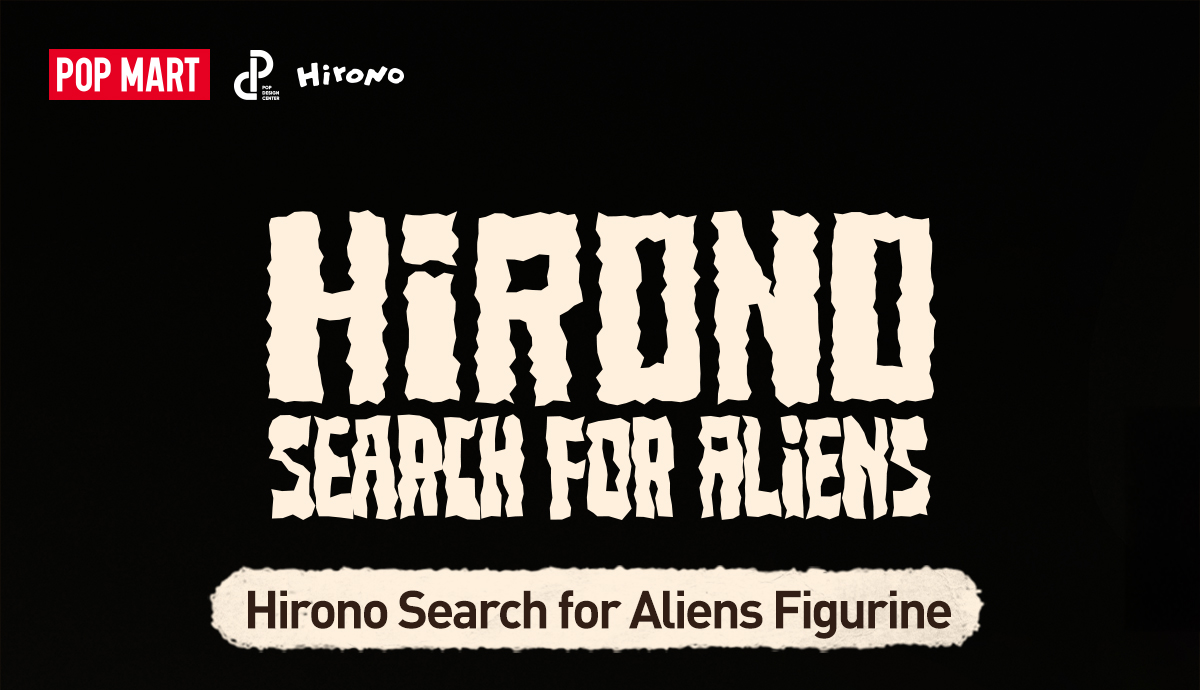 Hirono Search for Aliens Figurine - POP MART (Japan)